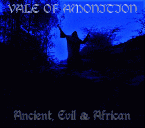 Vale Of Amonition : Ancient, Evil & African